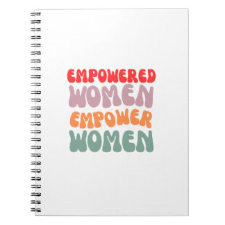 Empowered Women Empower Women- Spiral Notebook