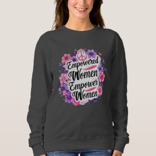  Empowered Women Empower Women Sweatshirt