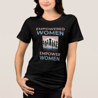 Empowered Women Empower Women Tri-Blend Shirt