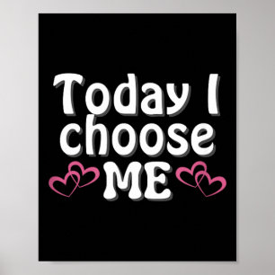 Empowering Affirming Today I Choose Me Poster