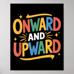 Empowering Inspirational Quotes, Onward And Upward Poster