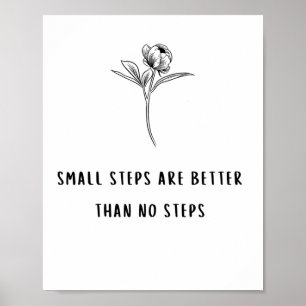 Empowering Quotes small Steps Are Better Than No S Poster