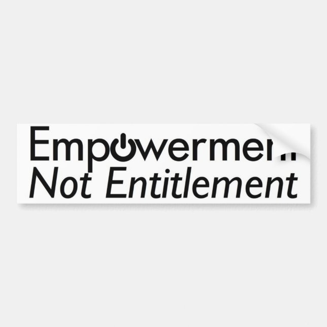 Empowerment not Entitlement bumper sticker (Front)