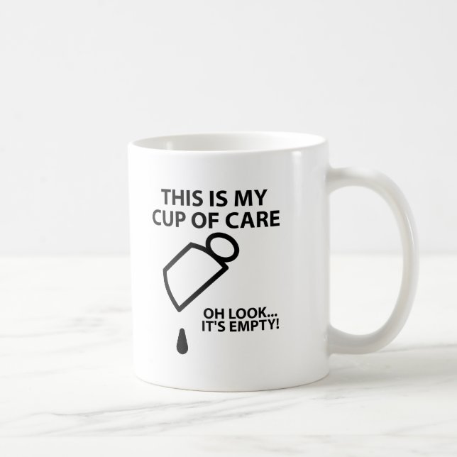 Empty Cup of Care Funny Mug (Right)