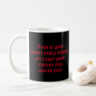 Empty Heart Funny Sympathy Gift Coffee Mug