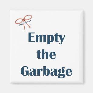 Empty The Garbage Reminder Magnet