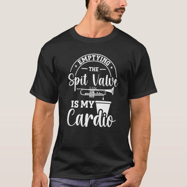 Emptying The Spit Valve Is My Cardio Trumpet Playe T-Shirt (Front)