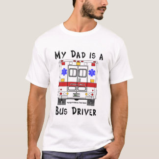EMS Ambulance, Bus Driver Dad Shirt