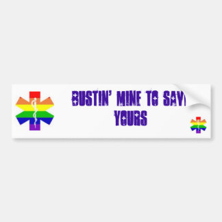 EMS  BUSTIN' MINE TO SAVE YOURS Bumpersticker Bumper Sticker