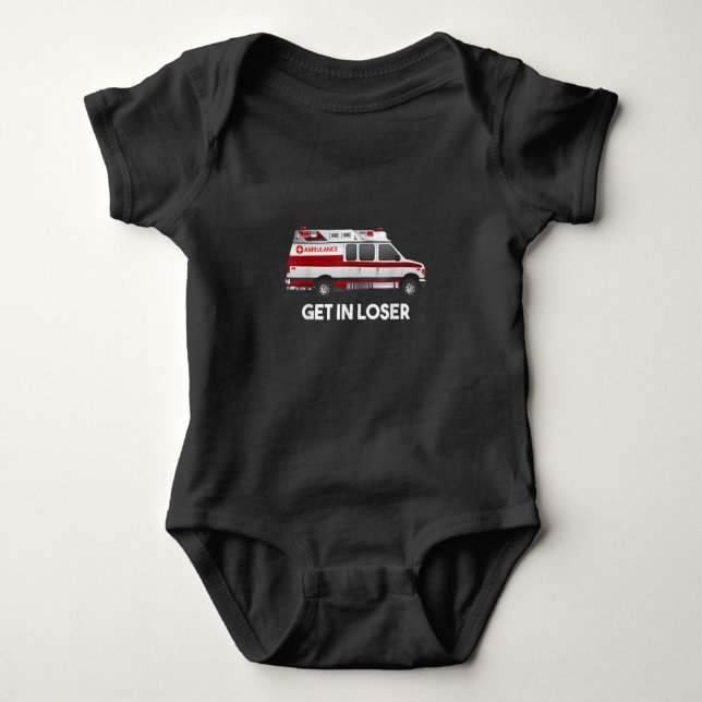 EMS EMT Paramedic Get In Loser Ambulance Gifts For Baby Bodysuit (Front)
