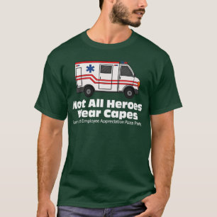 EMS EMT Paramedic Not All Heroes Wear Capes Pizza T-Shirt