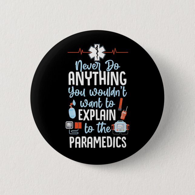 Ems Never Do Anything You Wouldnt Want To Explain  6 Cm Round Badge (Front)