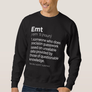 Emt Definition Funny Ems Emergency Medical Technic Sweatshirt