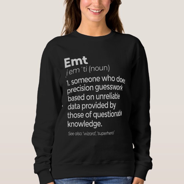 Emt Definition Funny Ems Emergency Medical Technic Sweatshirt (Front)