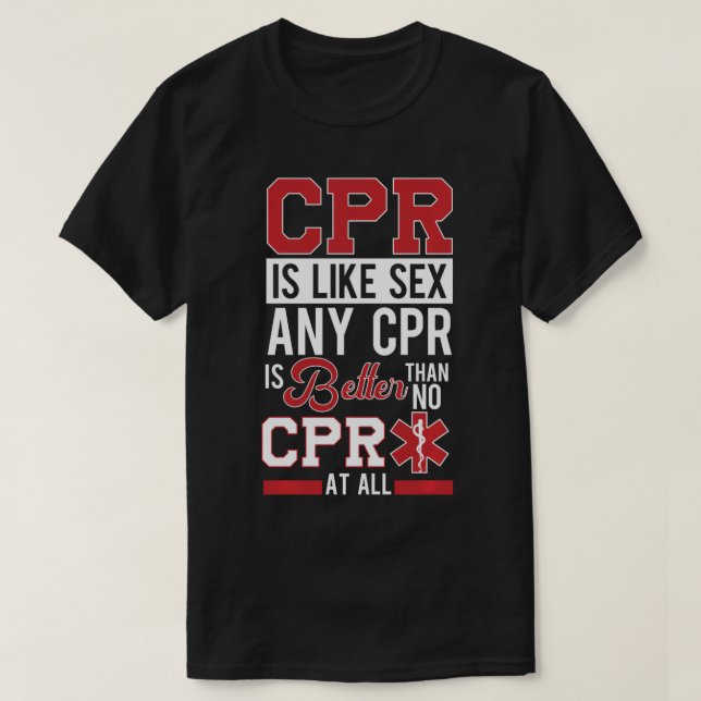 EMT Funny CPR First Responder Gift Paramedic EMS N T-Shirt (Design Front)