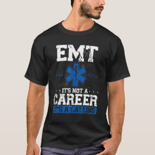 Emt Its Not A Career Its A Calling Paramedic T-Shirt