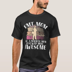 EMT Mom Emergency Medical Technician Paramedic Mot T-Shirt