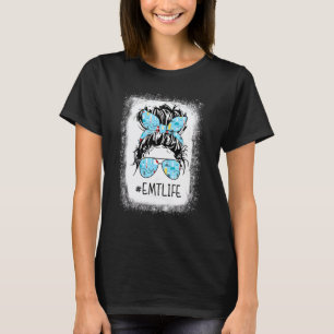 Emt Nurse Life Healthcare Life Bleached Messy Bun  T-Shirt