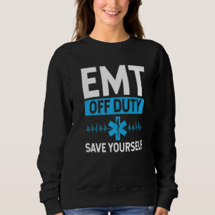 EMT Off Duty Paramedic Ambulance Tech Healthcare Sweatshirt