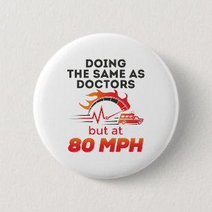 EMT Paramedic EMS Ambulance Funny 80 MPH 6 Cm Round Badge