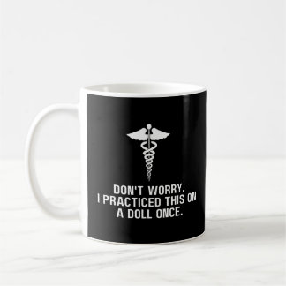 EMT Paramedic EMS Don't Worry I've Practiced On A Coffee Mug