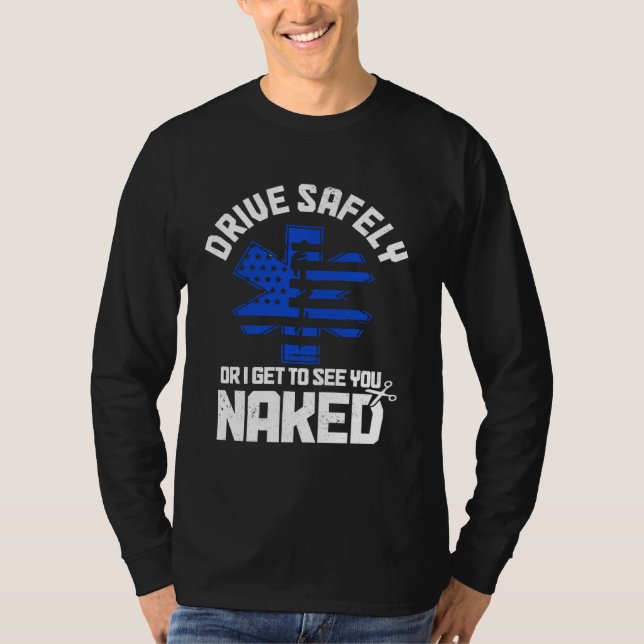 EMT Paramedic EMS Emergency Medical Technician Fun T-Shirt (Front)