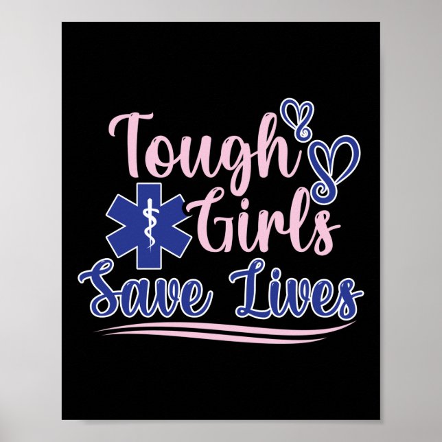 EMT Paramedic EMS Emergency Tough Girls Save Lifes Poster (Front)