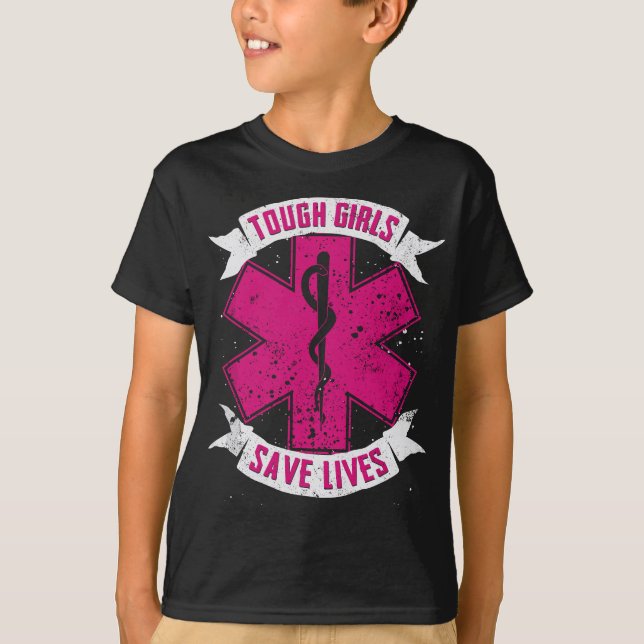 EMT Paramedic EMS Emergency Tough Girls Save Lifes T-Shirt (Front)