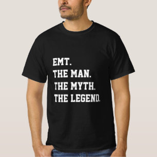 Emt The Man The Myth The Legend   T-Shirt