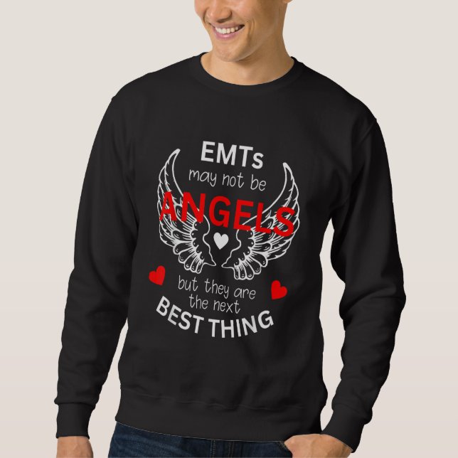 EMTs May Not Be Angels EMT Appreciation Sweatshirt (Front)