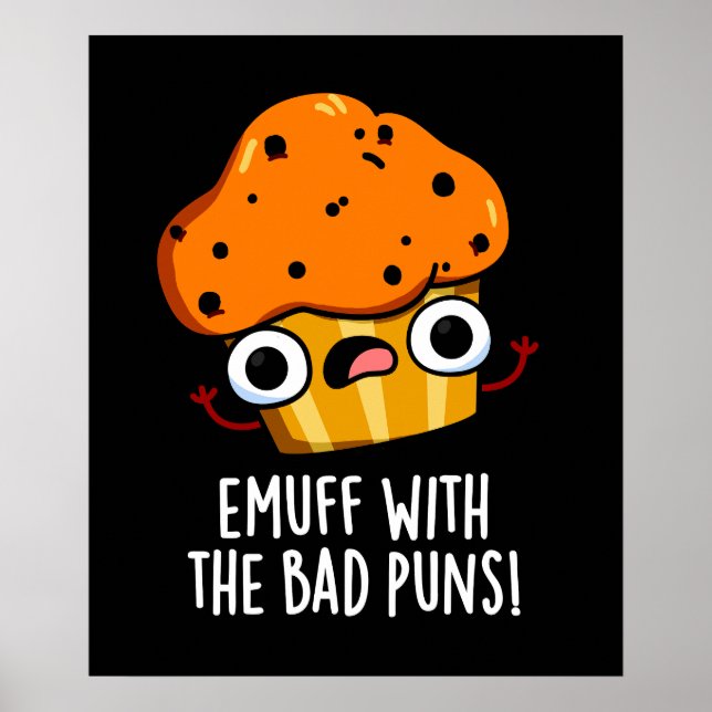 Emuff With The Bad Puns Food Muffin Pun Dark BG Poster (Front)