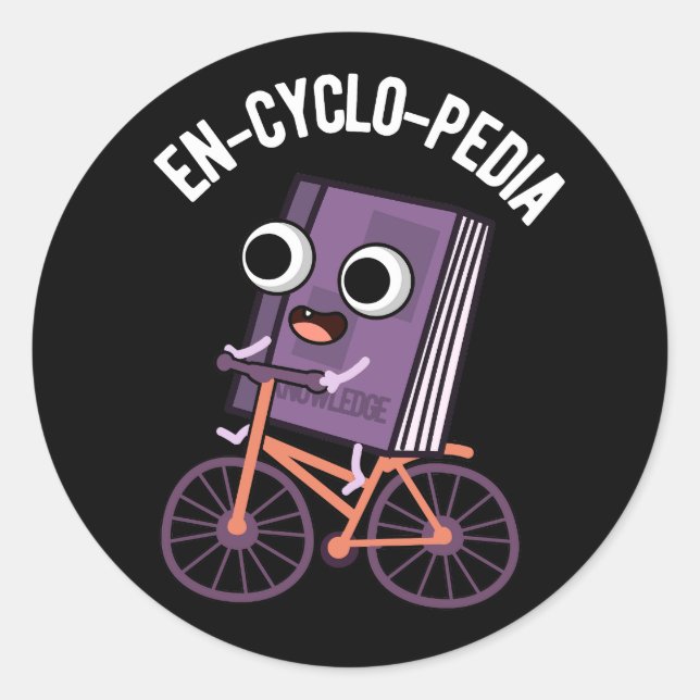 En-cyclo-Pedia Funny Encyclopaedia Pun Dark BG Classic Round Sticker (Front)