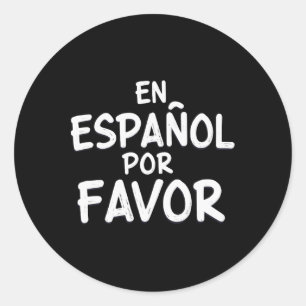 En Espanol Por Favour Spanish Teacher 3 Classic Round Sticker