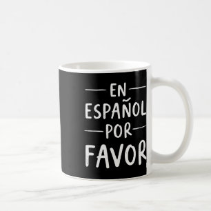 En Espanol Por Favour Spanish Teacher Coffee Mug
