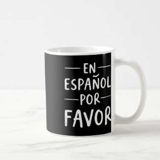 En Espanol Por Favour Spanish Teacher Coffee Mug