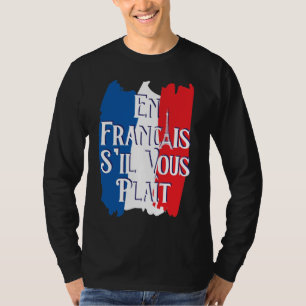 En Francais S'il Vous Plait - French Language T-Shirt
