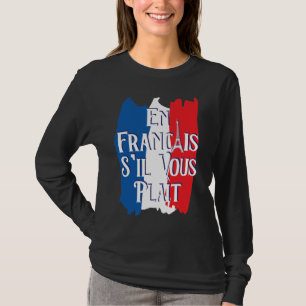 En Francais S'il Vous Plait - French Language T-Shirt