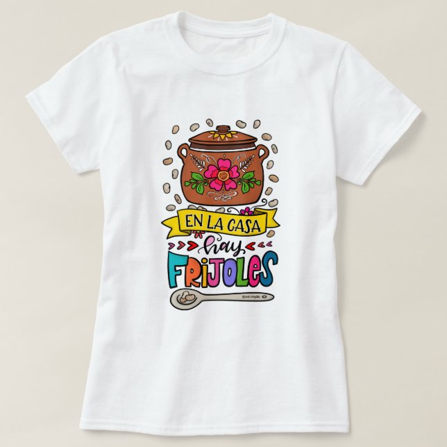 En la casa hay frijoles, Frases de Mamá T-Shirt (Design Front)