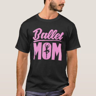En Pointe Dancer Ballerina Mum Mothers Day Dance B T-Shirt