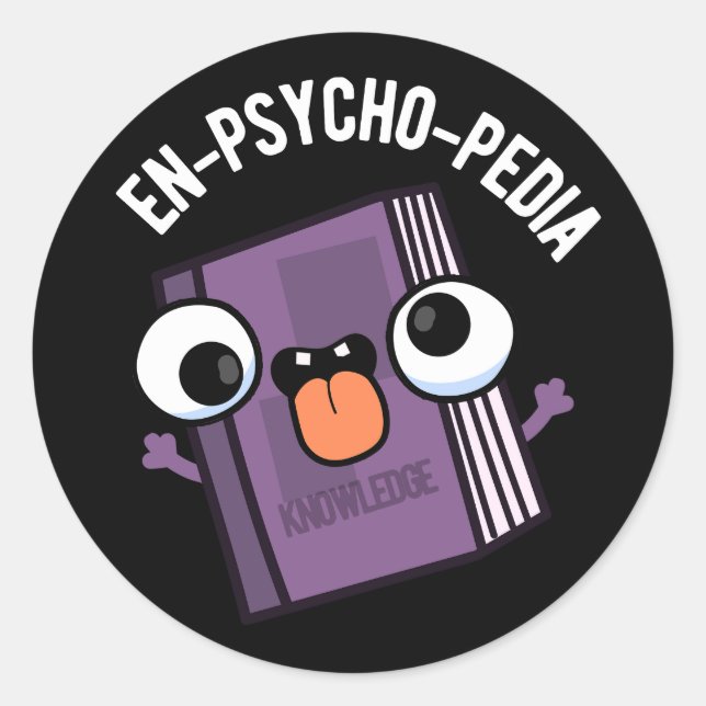En-psycho-pedia Funny Encyclopaedia Pun Dark BG Classic Round Sticker (Front)