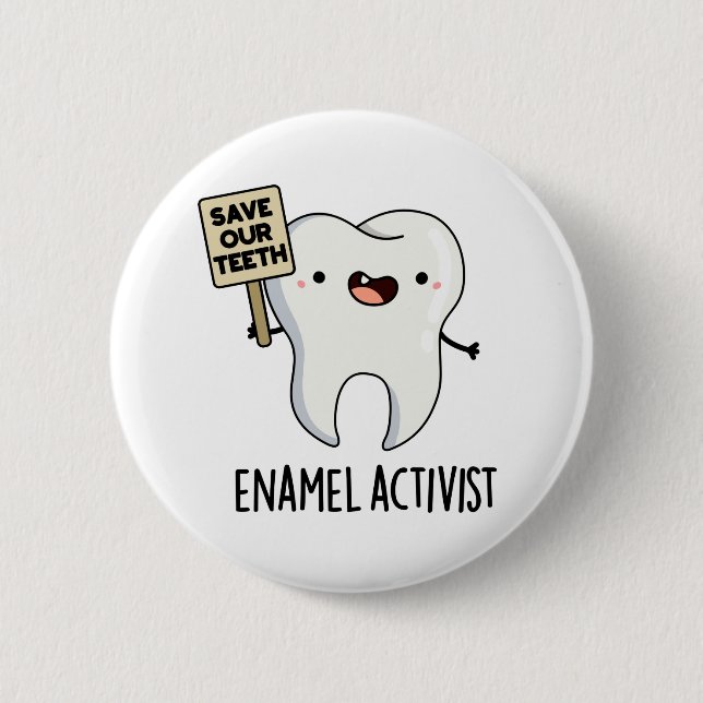 Enamel Activist Funny Dental Tooth Pun  6 Cm Round Badge (Front)