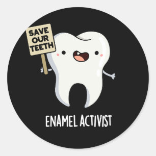 Enamel Activist Funny Dental Tooth Pun Dark BG Classic Round Sticker