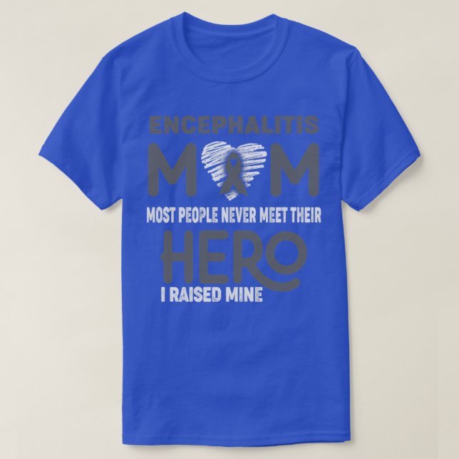 Encephalitis Mum Most People Never Meet Their Hero T-Shirt (Design Front)
