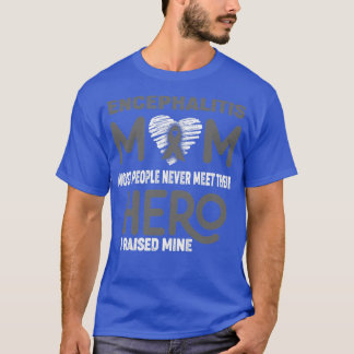Encephalitis Mum Most People Never Meet Their Hero T-Shirt
