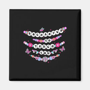 Enchanted To Teach You Bracelet Teacher Funny Back Magnet