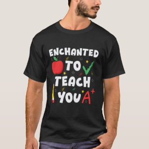 Enchanted to Teach You Funny Teacher Back to Schoo T-Shirt