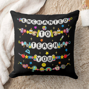 Enchanted to Teach You Teacher Funny  Cushion
