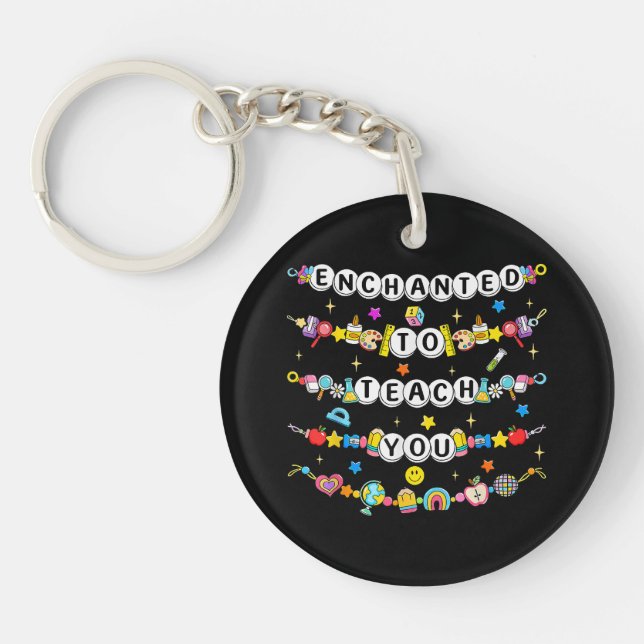Enchanted to Teach You Teacher Funny  Key Ring (Front)