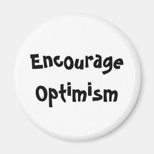 Encourage Optimism Magnet