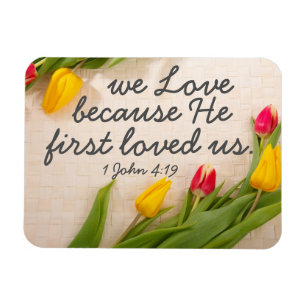 Encouragement bible verse 1 John 4:19 Magnet